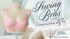 Sewing Bras - Constructions and Fit with Beverly Johnson on Craftsy.com